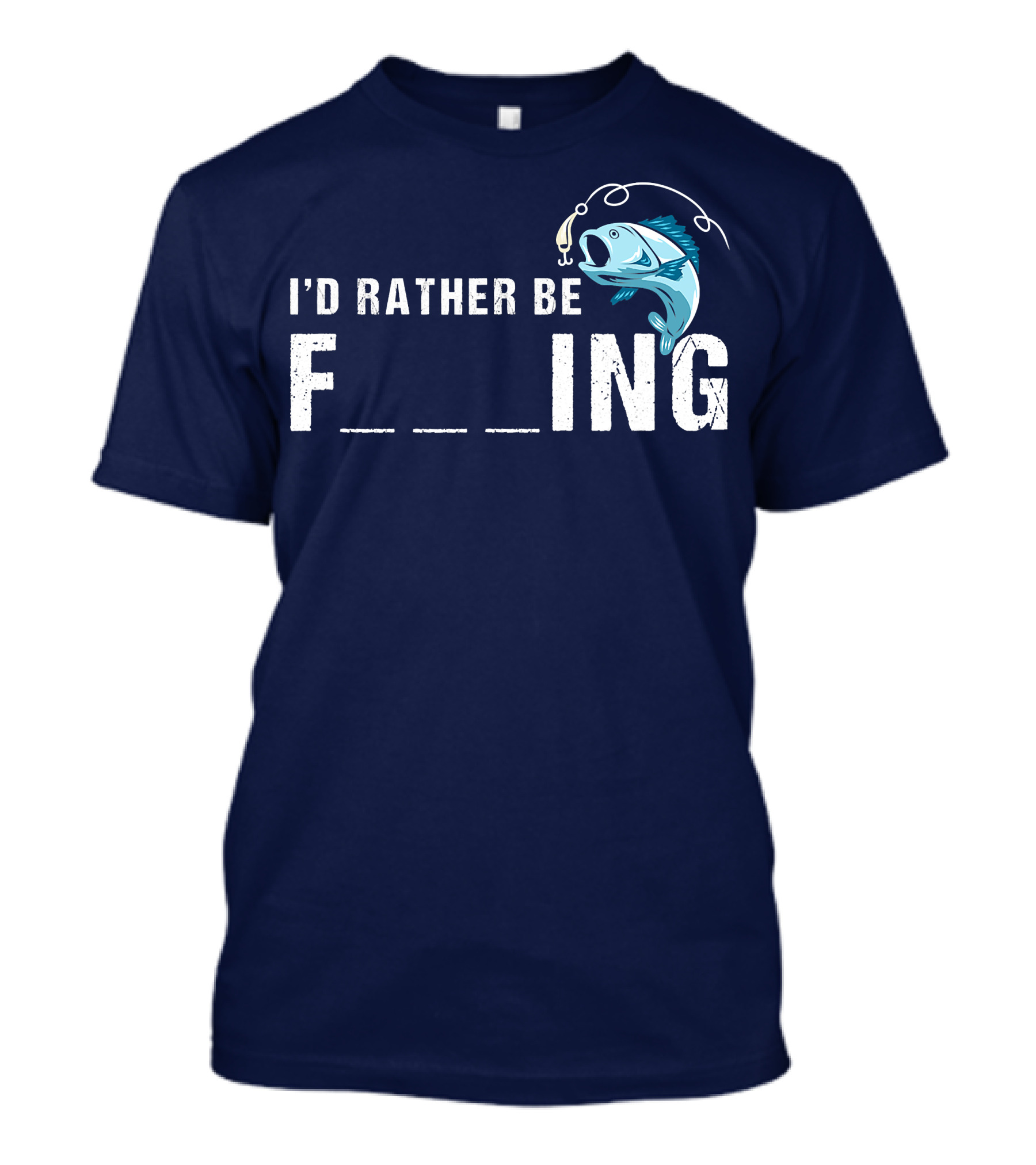I'd Rather Be Fishing F___ing Fish Hook T-Shirt