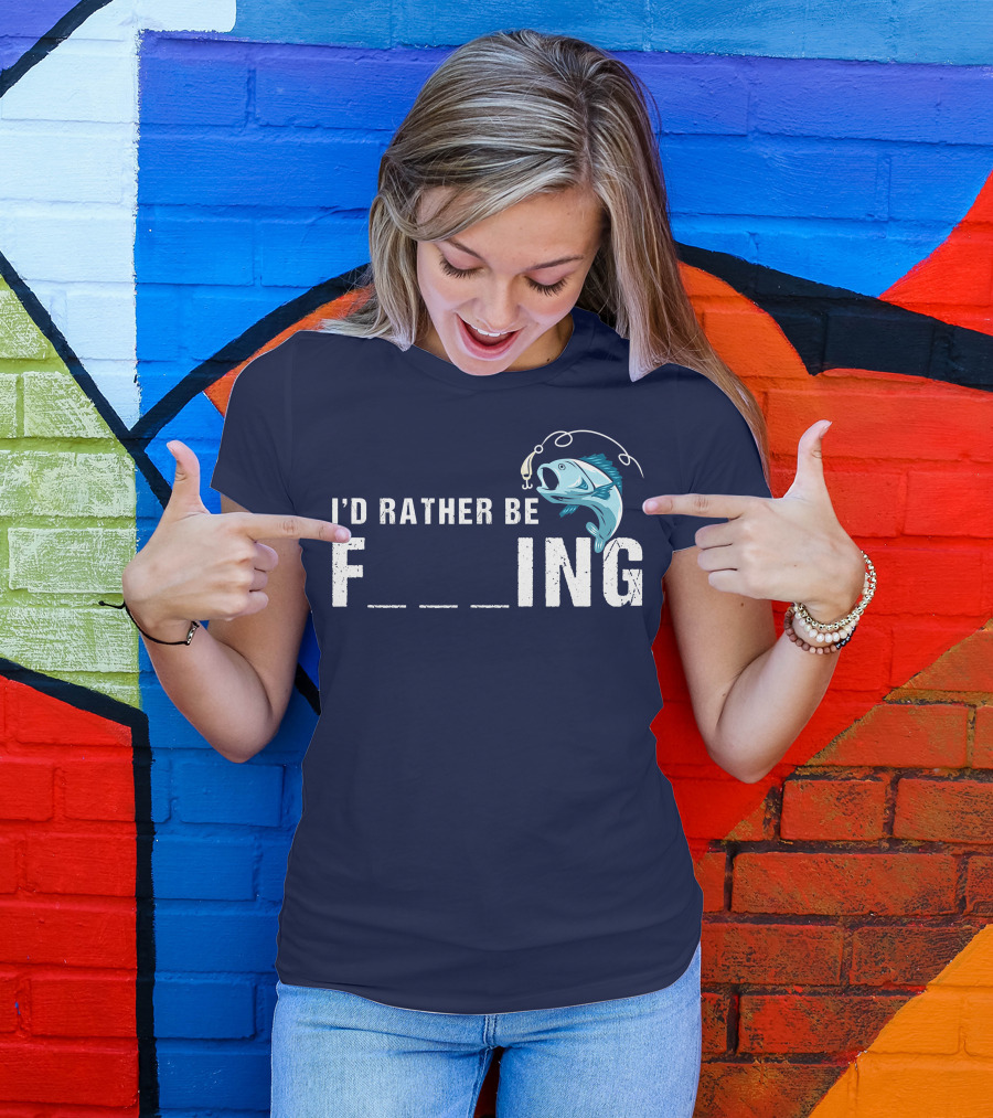 I'd Rather Be Fishing F___ing Fish Hook T-Shirt