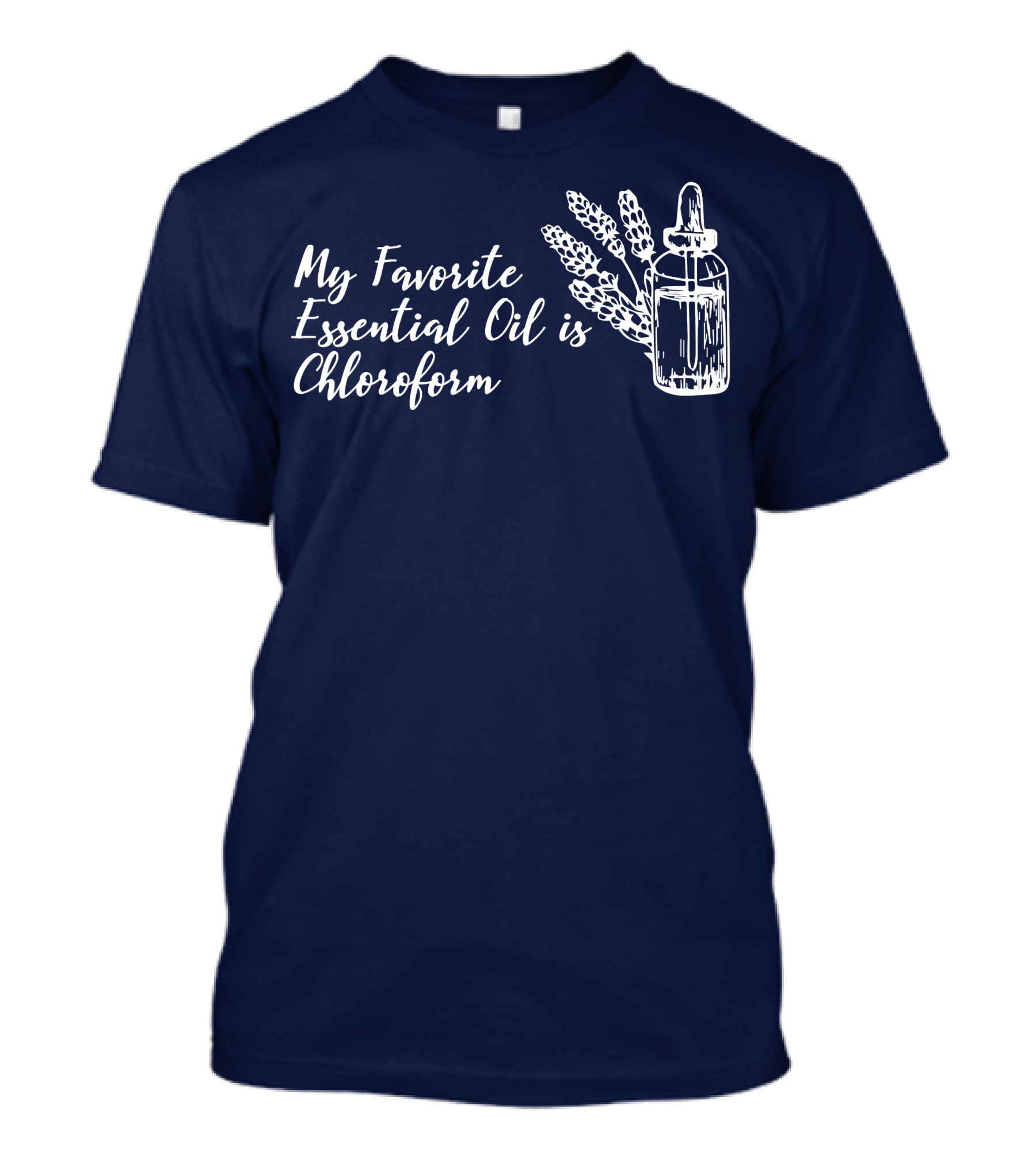 My Favorite Essential Oil Is Chloroform Humorous Botanical T-Shirt