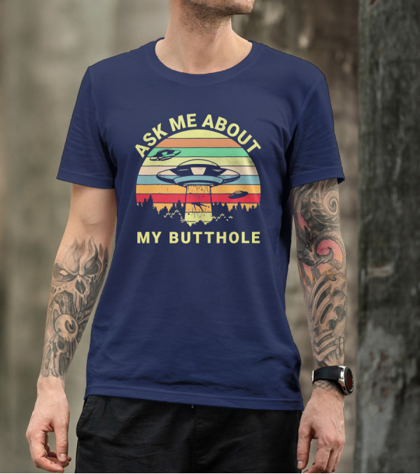 Ask Me About My Butthole UFO Abduction Retro Stripes Alien Spaceship Forest Scene T-Shirt
