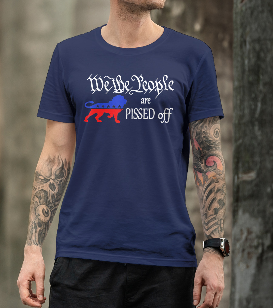 We The People Are Pissed Off Patriot Party Lion With Stars T-Shirt