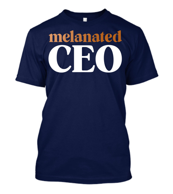 Melanated CEO Black Business Owner Entrepreneurial Identity T-Shirt