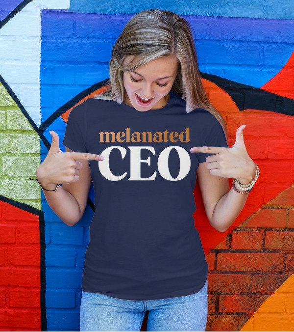 Melanated CEO Black Business Owner Entrepreneurial Identity T-Shirt