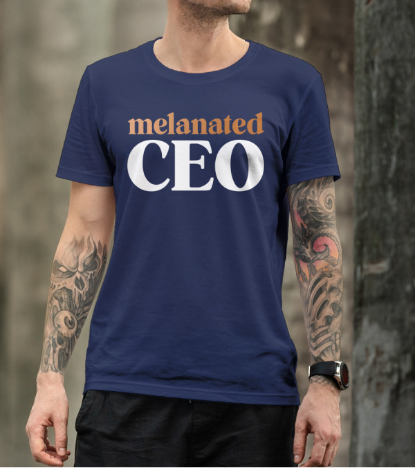 Melanated CEO Black Business Owner Entrepreneurial Identity T-Shirt