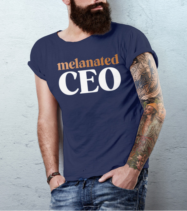 Melanated CEO Black Business Owner Entrepreneurial Identity T-Shirt