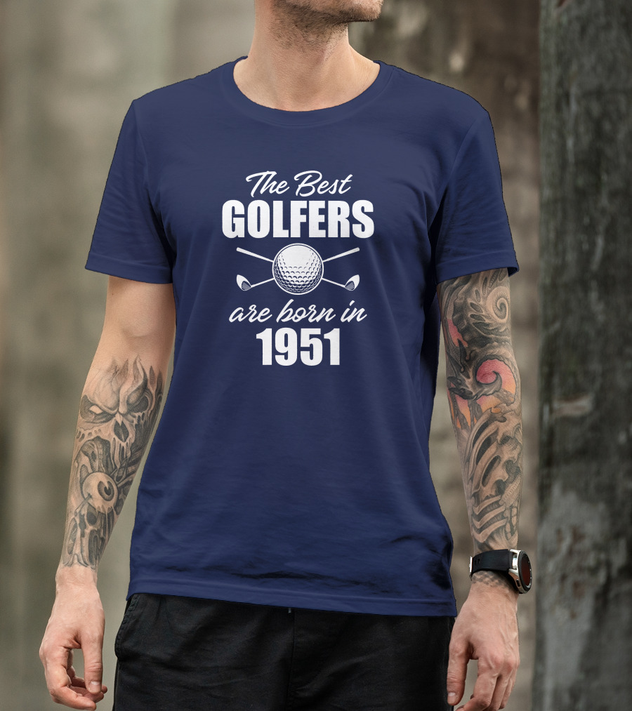 The Best Golfers Are Born In 1951 T-Shirt