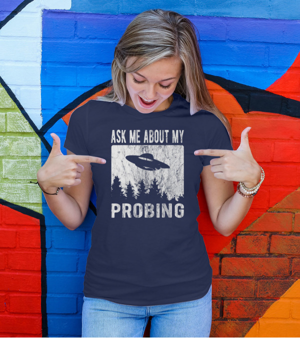 Ask Me About My Probing Funny Alien UFO Forest T-Shirt