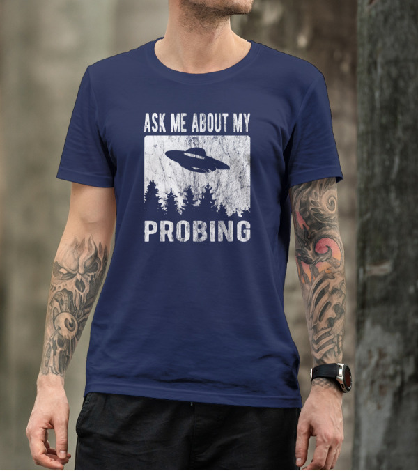 Ask Me About My Probing Funny Alien UFO Forest T-Shirt