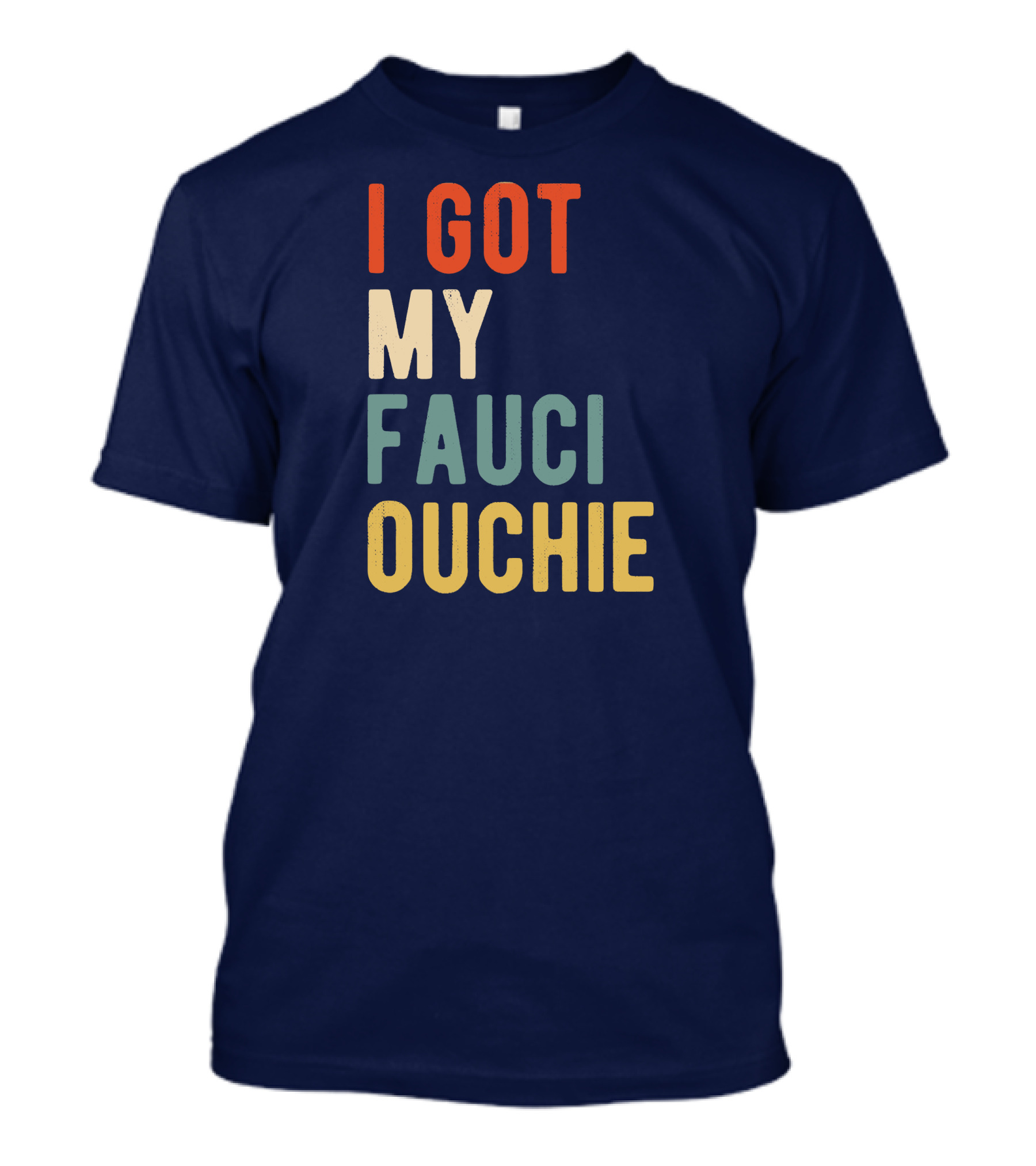 I Got My Fauci Ouchie Funny Pro Immunize Pro Fauci T-Shirt