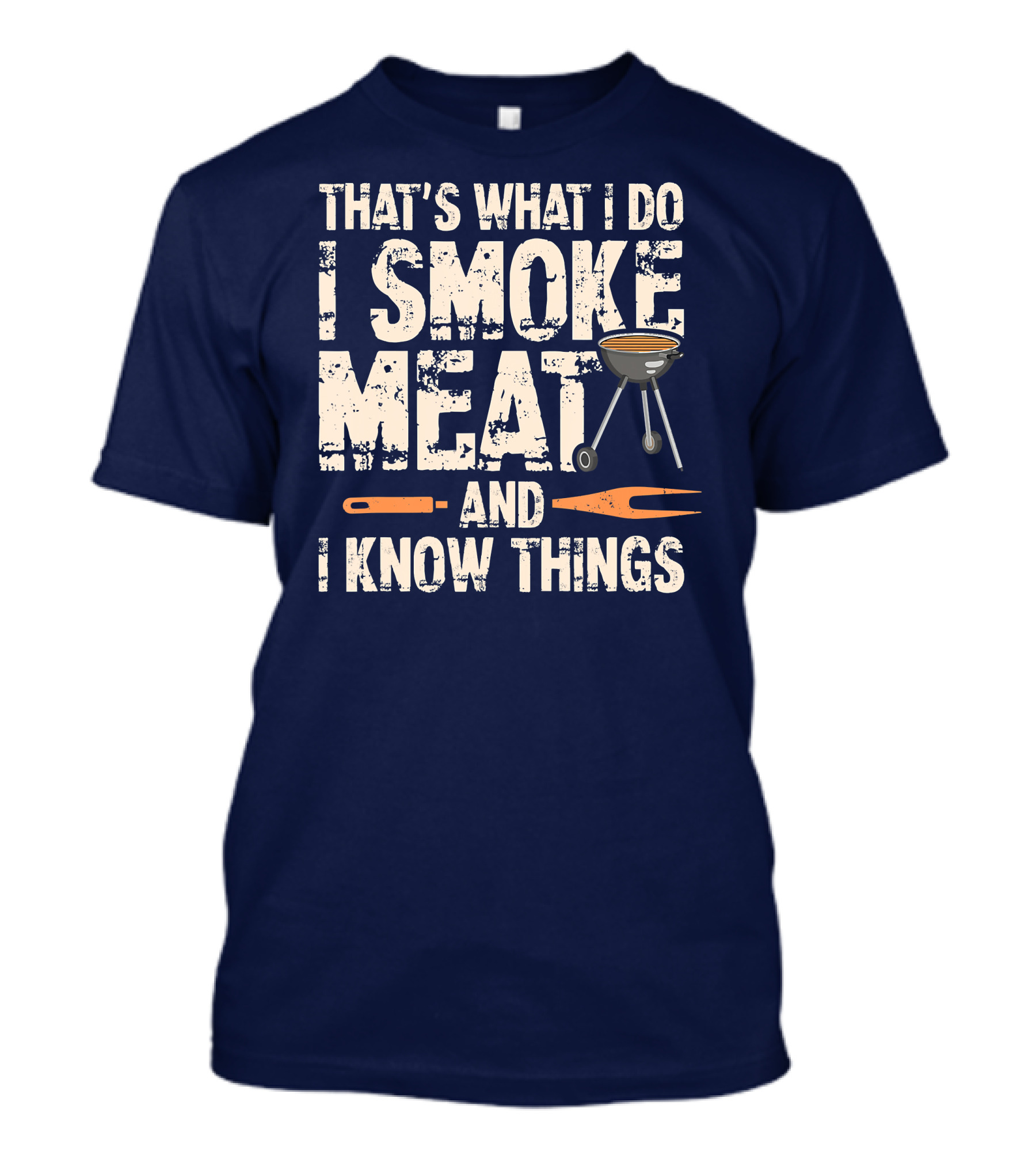 That's What I Do I Smoke Meat And I Know Things Barbecue Grill Utensils T-Shirt