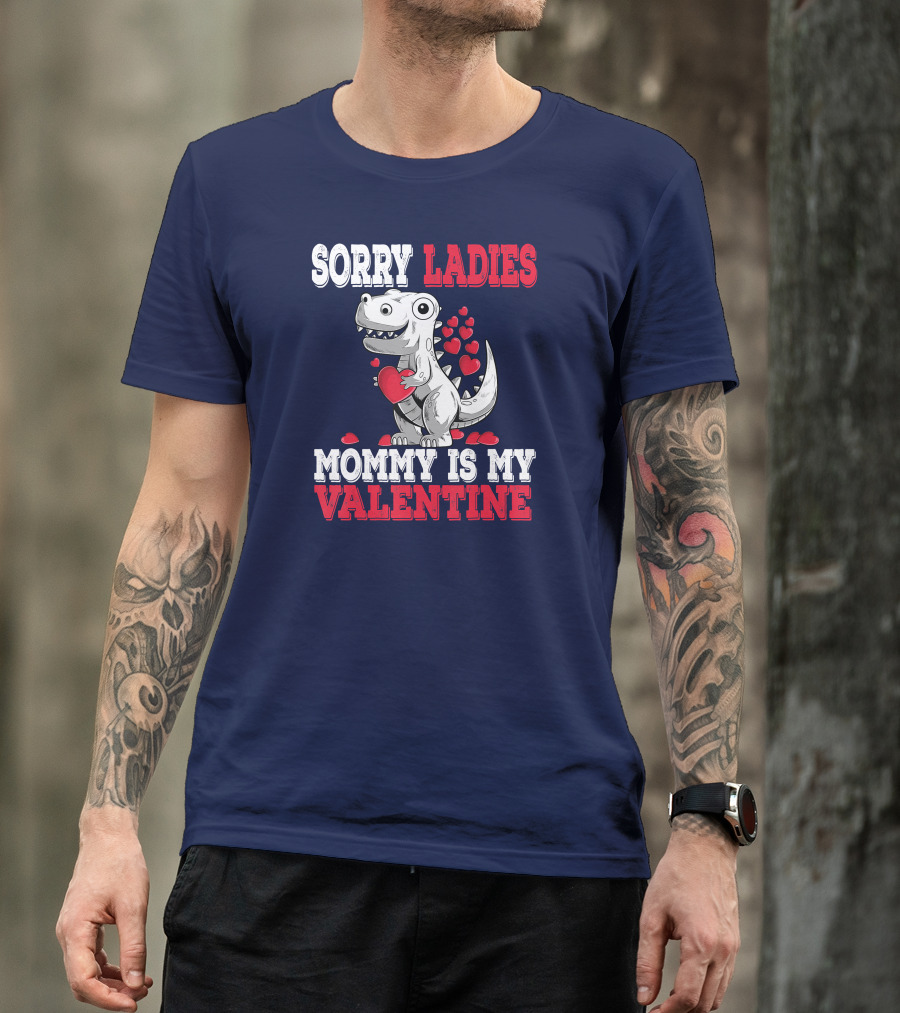 Sorry Ladies Mommy Is My Valentine Dinosaur With Hearts T-Shirt