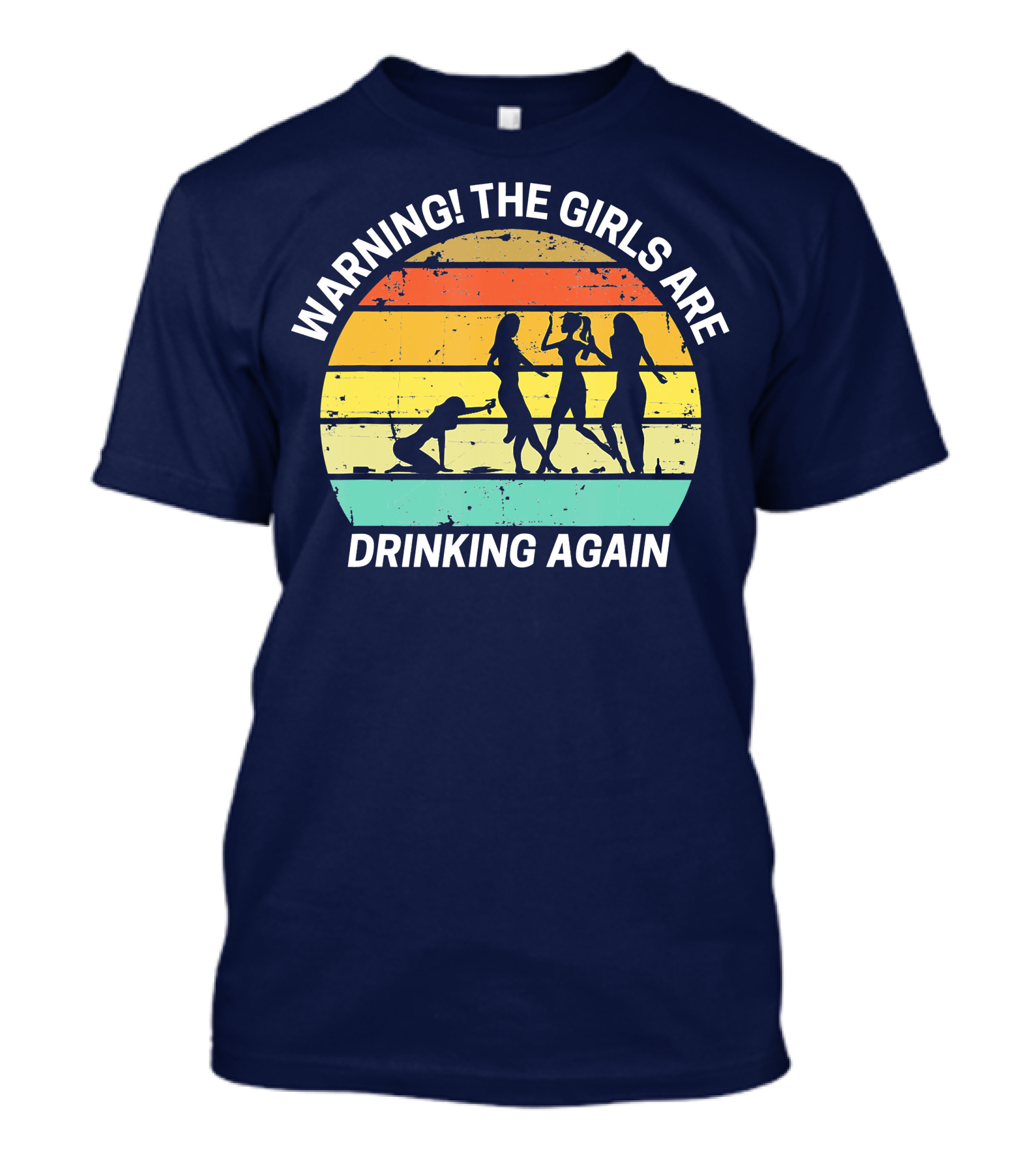 Warning The Girls Are Drinking Again Vintage Silhouette Retro Sunset T-Shirt