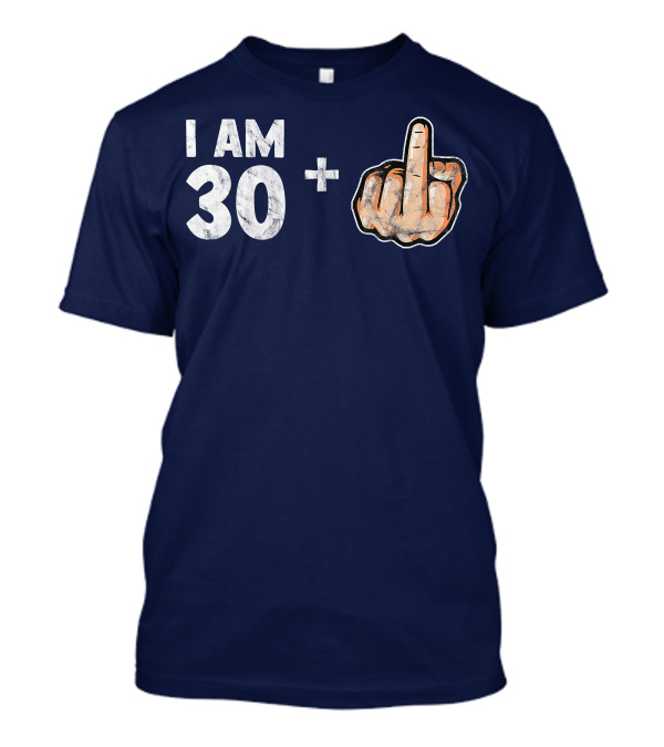 I Am 30 Plus Finger Gesture Sarcastic 1998 31st Birthday T-Shirt