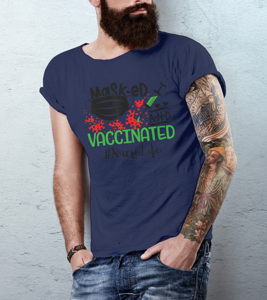 Masked And Vaccinated With Syringe And Virus Symbols #NurseLife T-Shirt