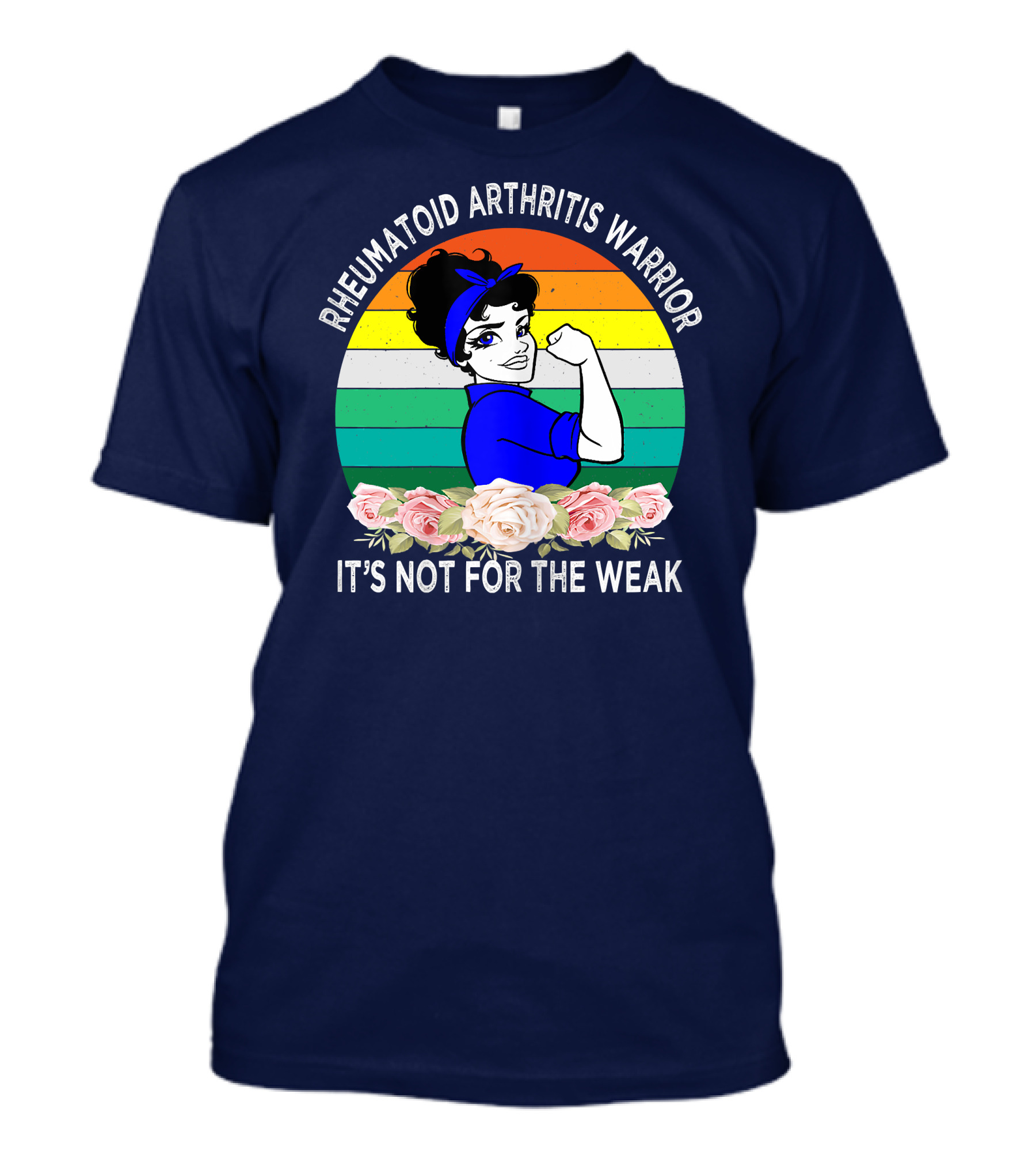 Rheumatoid Arthritis Warrior It's Not For The Weak Strong Woman Retro Stripes Roses T-Shirt
