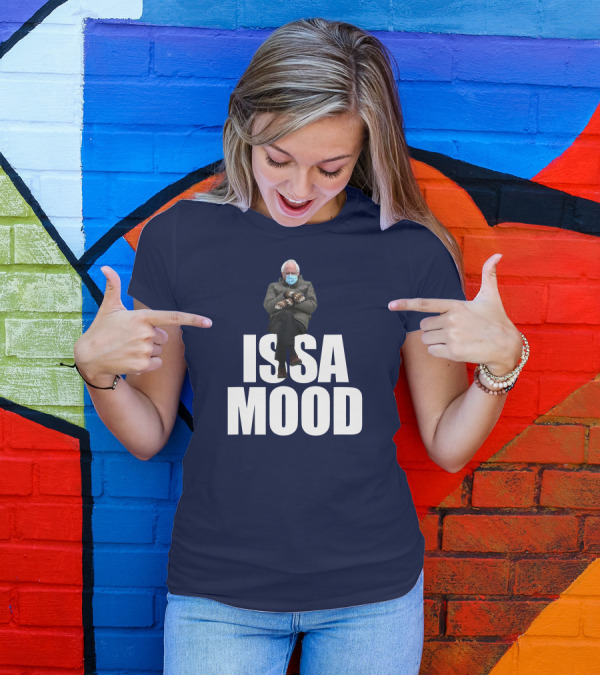 Issa Mood Bernie Sanders Mittens Meme T-Shirt