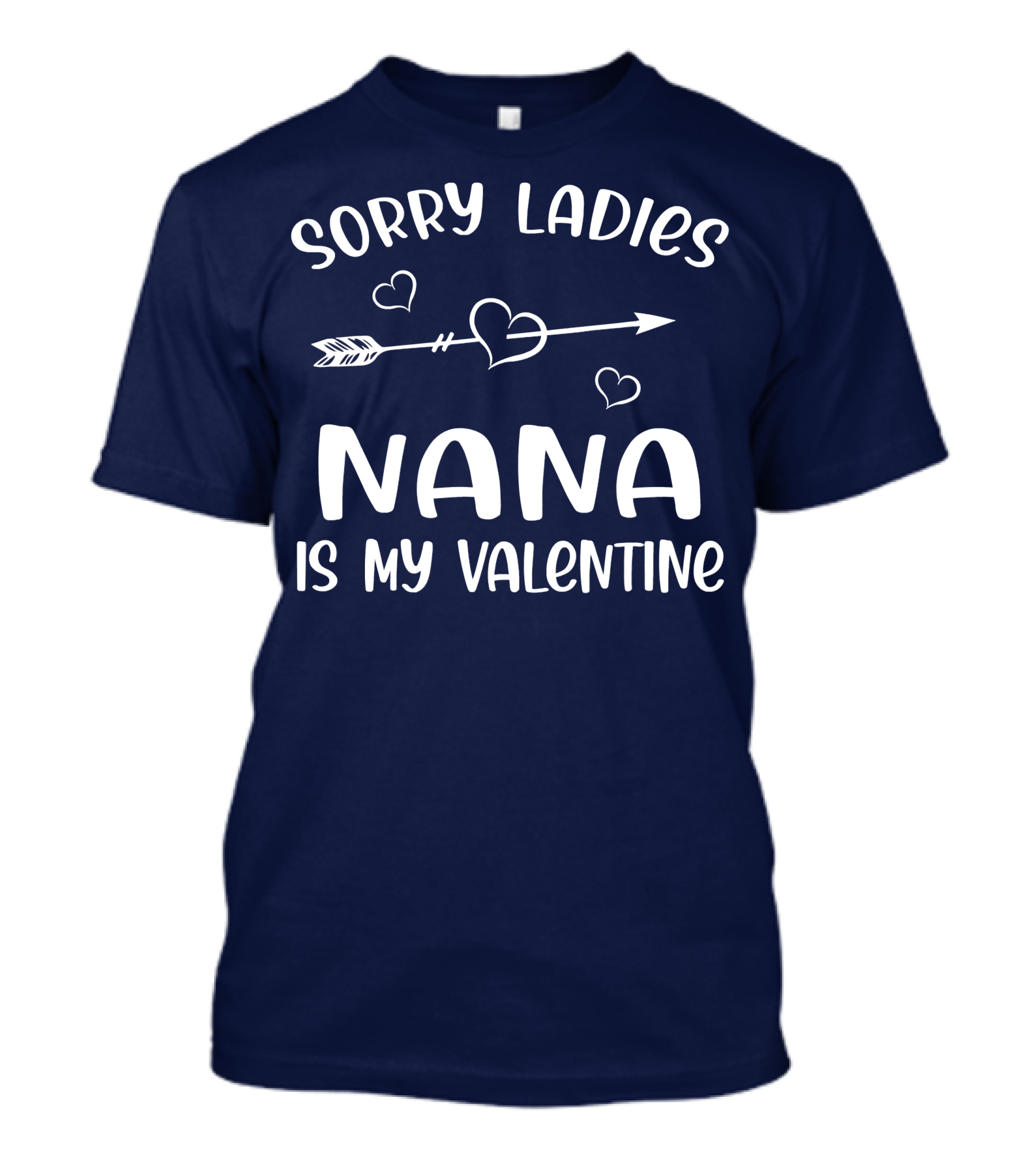 Sorry Ladies Nana Is My Valentine With Heart And Arrow T-Shirt