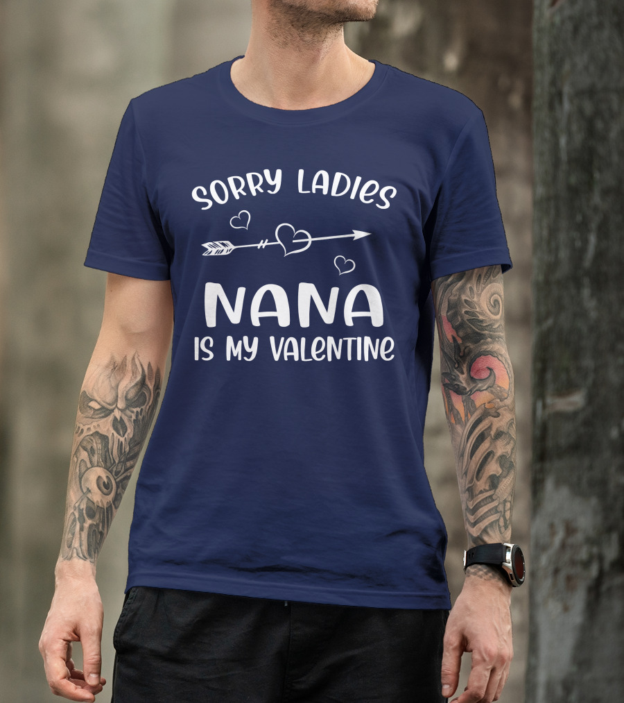Sorry Ladies Nana Is My Valentine With Heart And Arrow T-Shirt