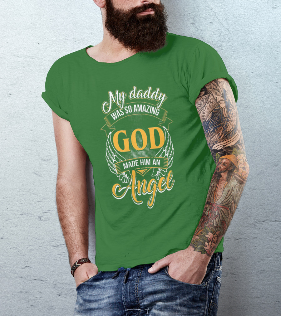 My Daddy Was So Amazing God Made Him An Angel T-Shirt