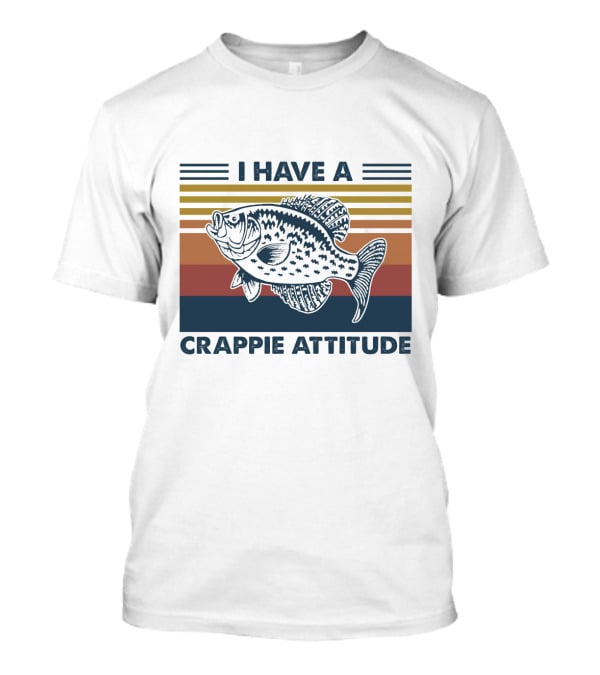 I Have A Crappie Attitude Retro Fish T-Shirt
