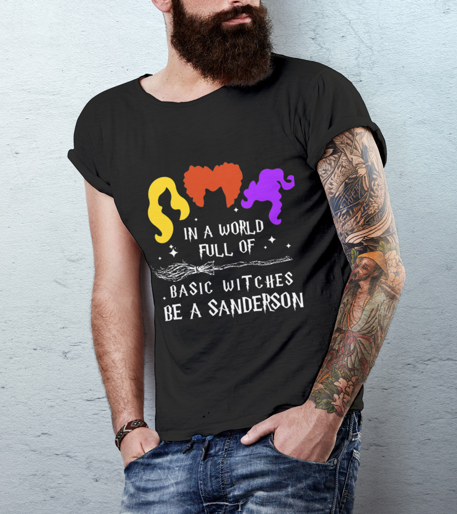 Hocus Pocus Essential In A World Full Of Basic Witches Be A Sanderson T-Shirt