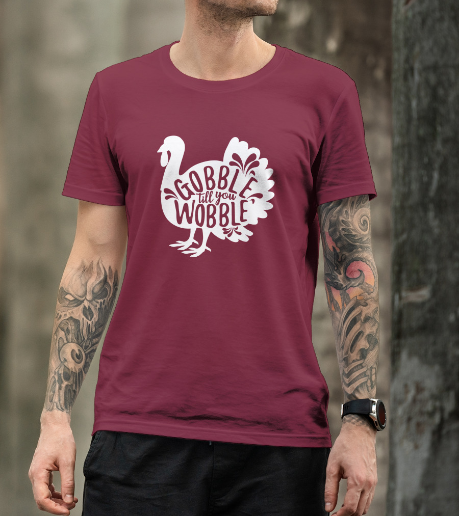 Gobble Till You Wobble Thanksgiving Funny Fall T-Shirt
