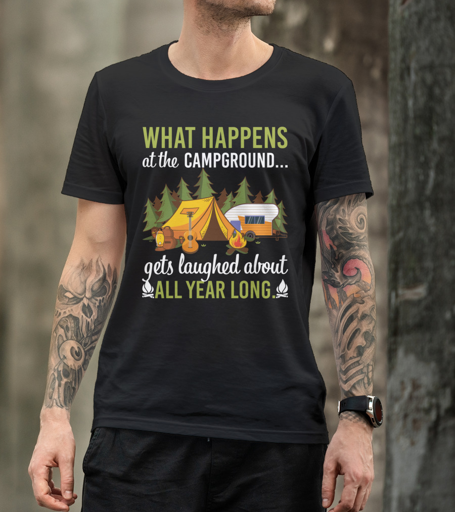 What Happens At The Campground Gets Laughed About All Year Long Tent Guitar Camper Trees Campfire T-Shirt