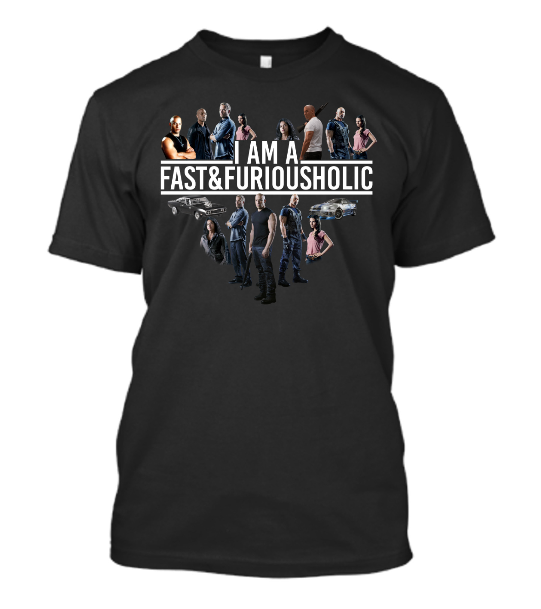 I Am A Fast Furiousholic With Characters Cars And Fans From Fast And Furious T-Shirt