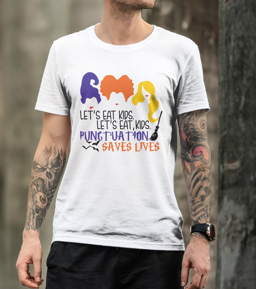 Let's Eat Kids Hocus Pocus Punctuation Saves Lives With Witch Silhouettes And Bats T-Shirt