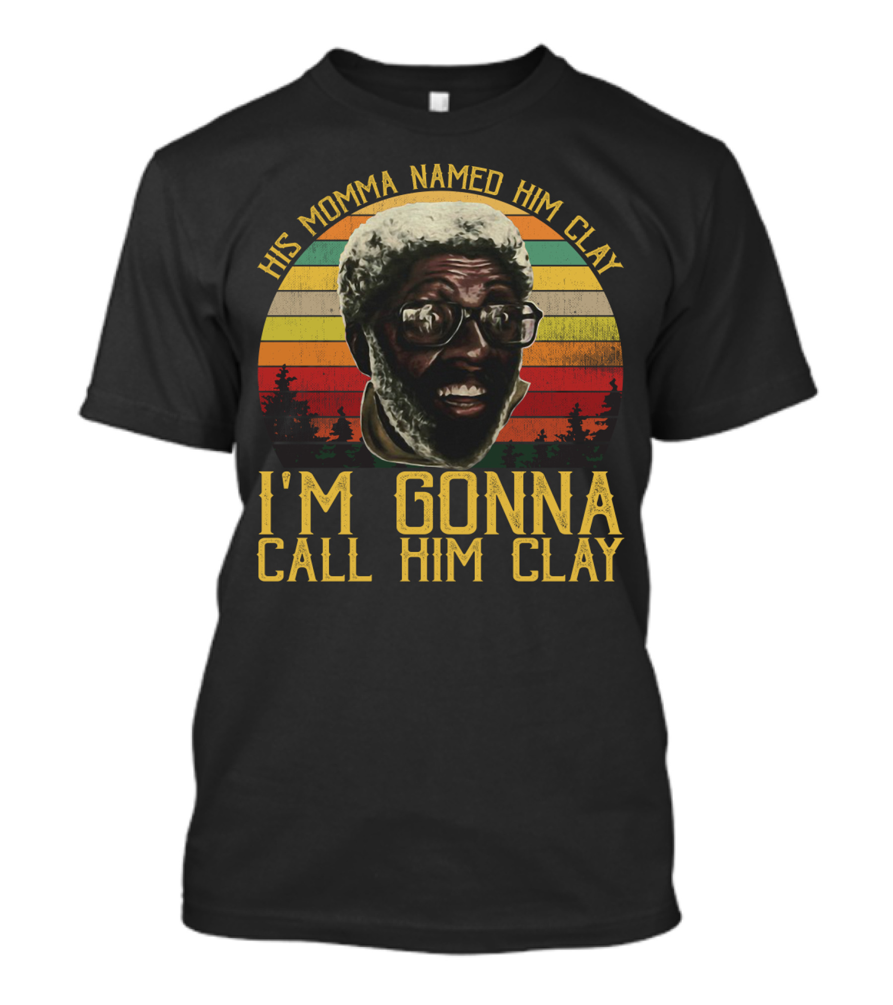 His Momma Named Him Clay I'm Gonna Call Him Clay Vintage Retro Sunset T-Shirt