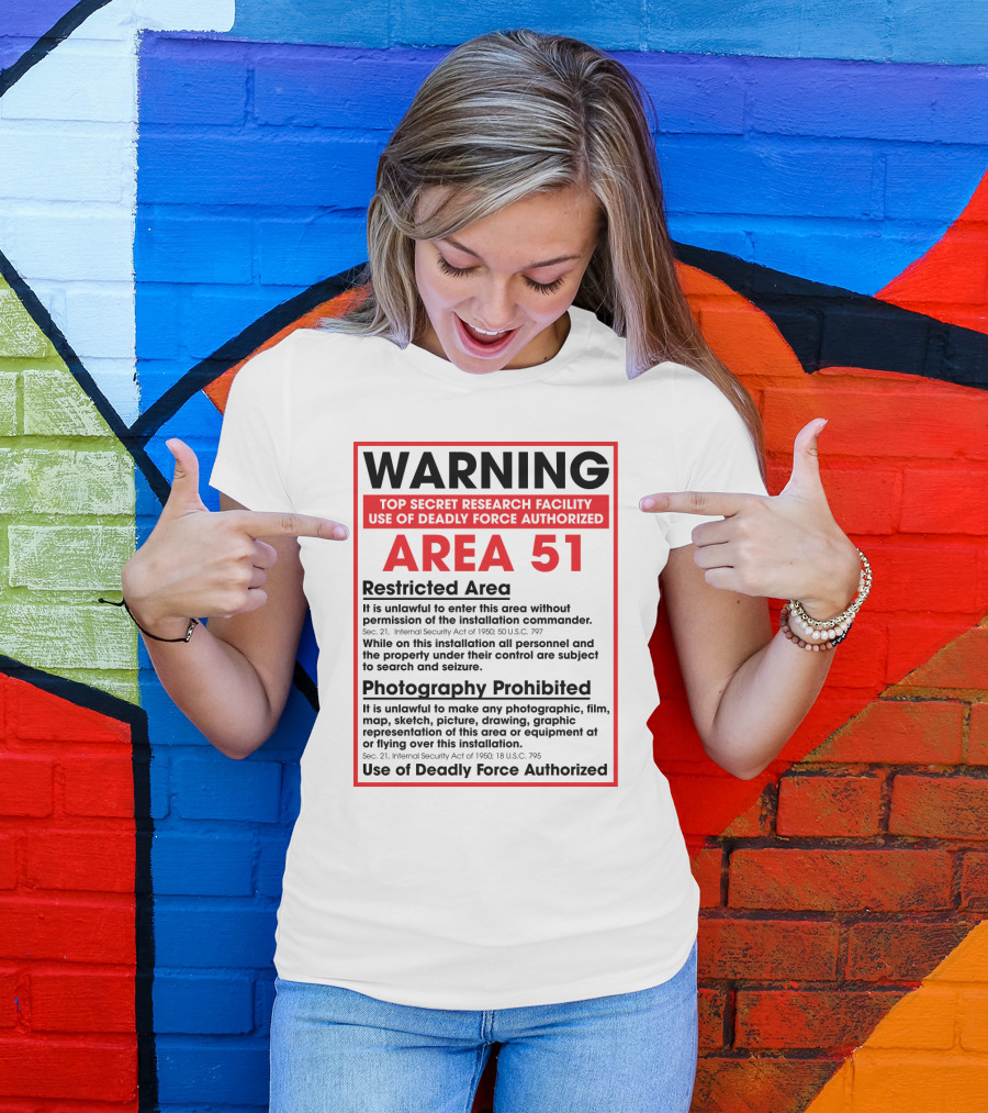 Warning Area 51 Top Secret Research Facility Restricted Area Photography Prohibited Use Of Deadly Force Authorized T-Shirt