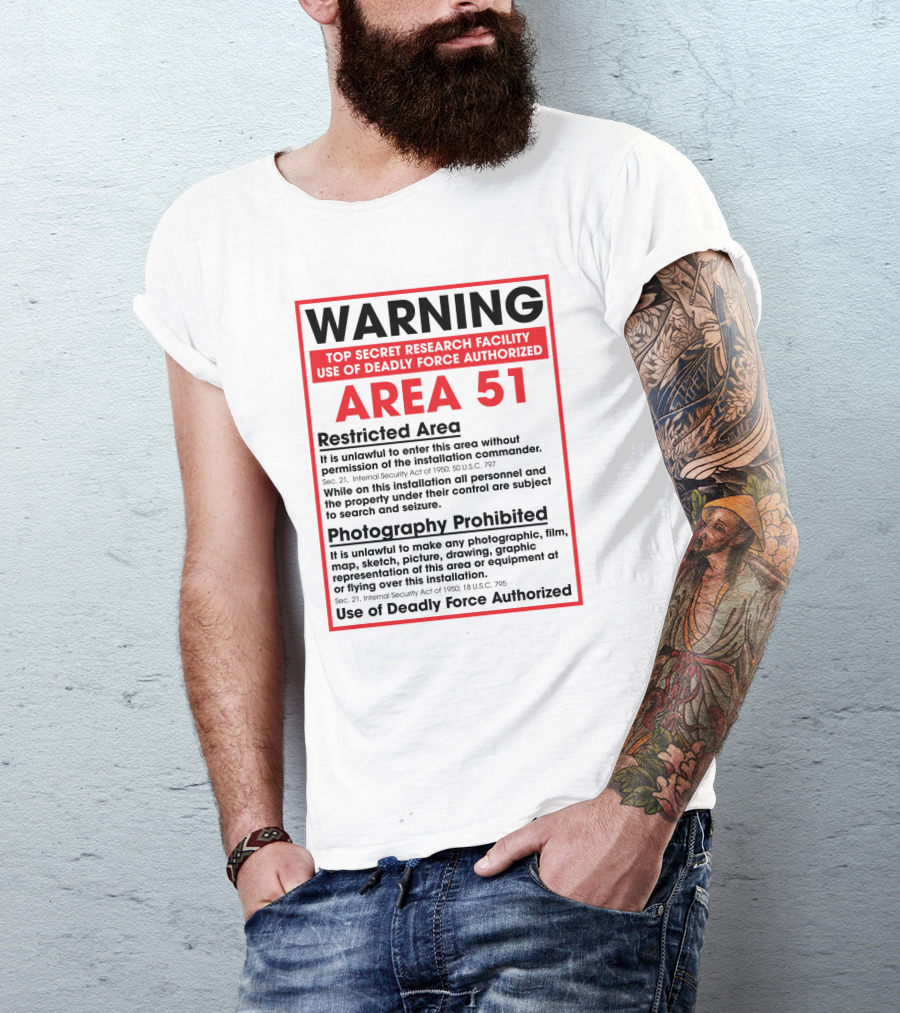 Warning Area 51 Top Secret Research Facility Restricted Area Photography Prohibited Use Of Deadly Force Authorized T-Shirt
