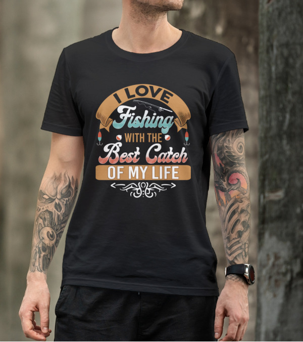 I Love Fishing With The Best Catch Of My Life Funny Husband Wife Decor T-Shirt