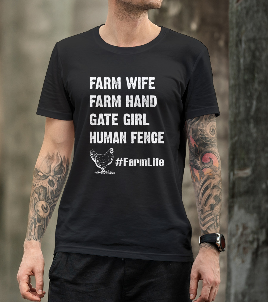 Farm Wife Farm Hand Gate Girl Human Fence #FarmLife Chicken T-Shirt