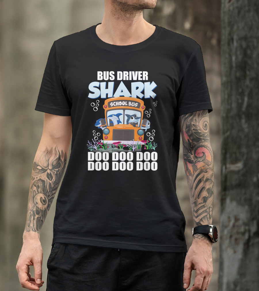 School Bus Driver Shark Doo Doo Doo With Funny Sarcasm Twist T-Shirt