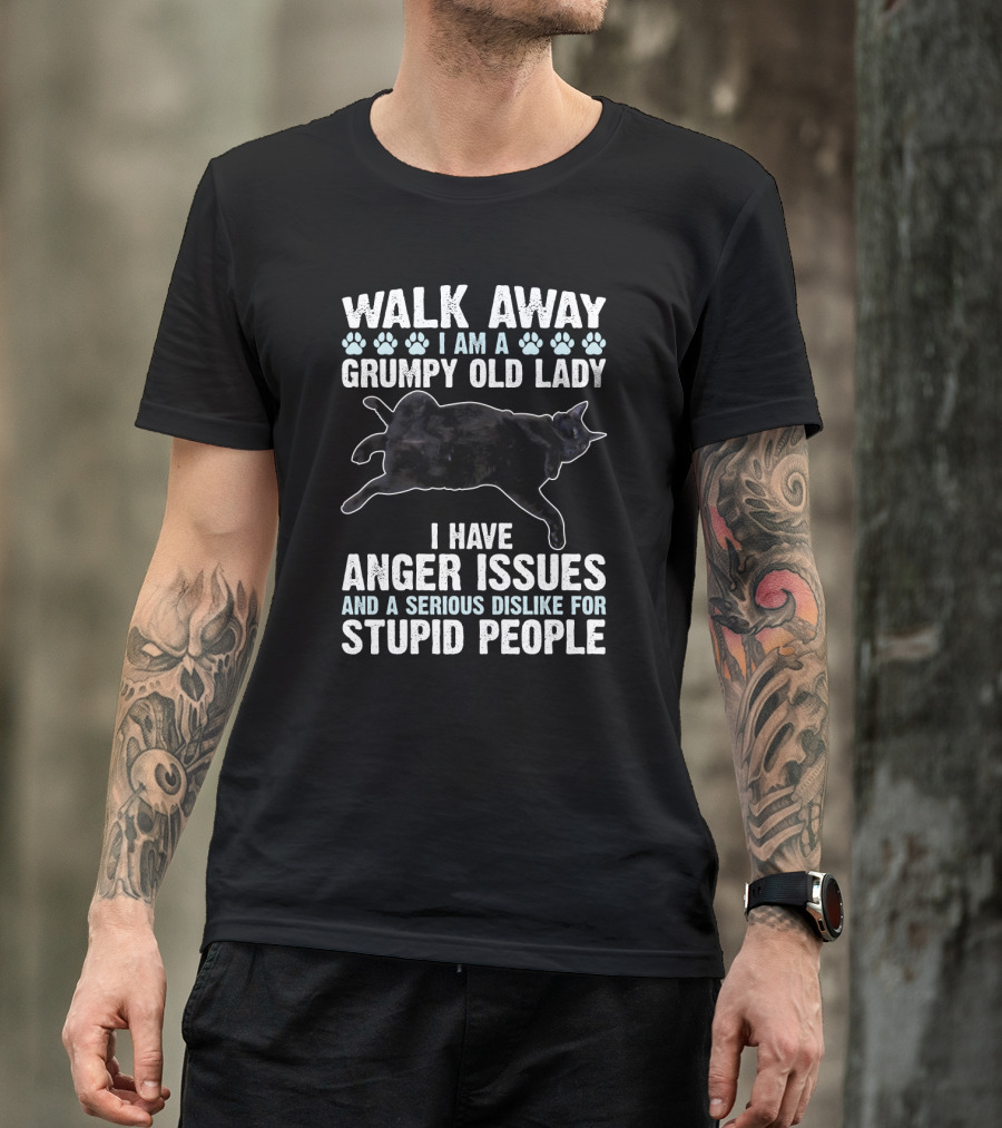 Walk Away I Am A Grumpy Old Lady Black Cat Anger Issues Dislike For Stupid People T-Shirt