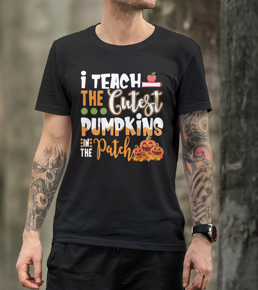 I Teach The Cutest Pumpkins In The Patch Halloween Teacher Text With Apple And Smiling Pumpkins T-Shirt