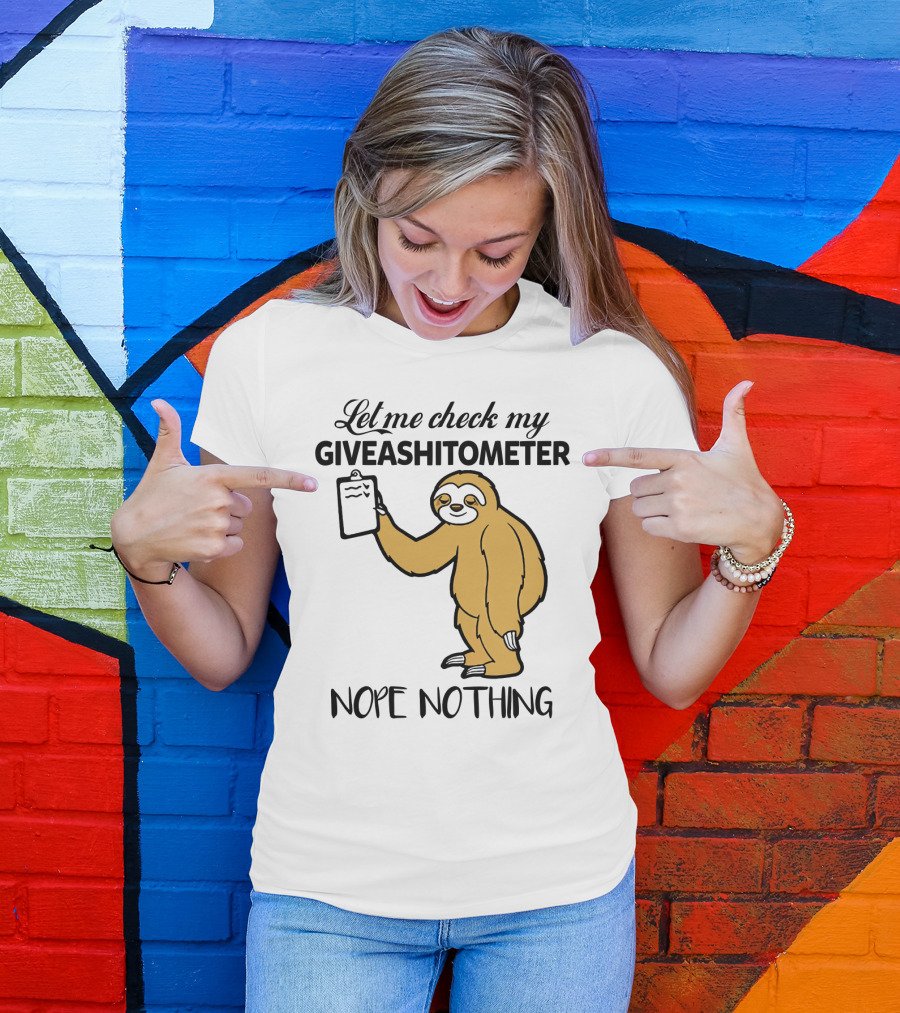 Let Me Check My Giveashitometer Nope Nothing Sloth Holding Clipboard T-Shirt
