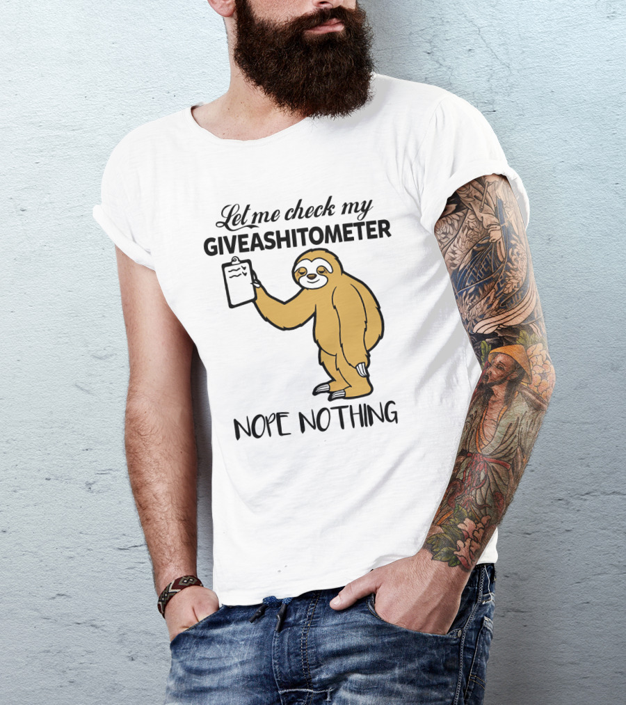 Let Me Check My Giveashitometer Nope Nothing Sloth Holding Clipboard T-Shirt