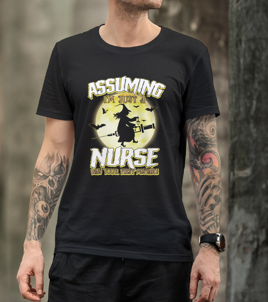 Assuming I'm Just A Nurse Was Your First Mistake Funny Halloween Nurse Witch Bats Moon T-Shirt