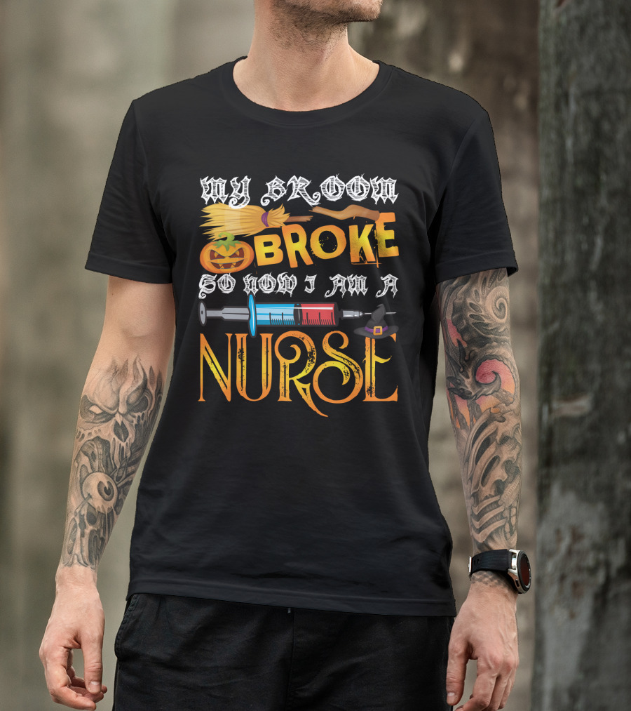 My Broom Broke So Now I Am A Nurse Funny Halloween Saying Pumpkin Syringe Hat T-Shirt