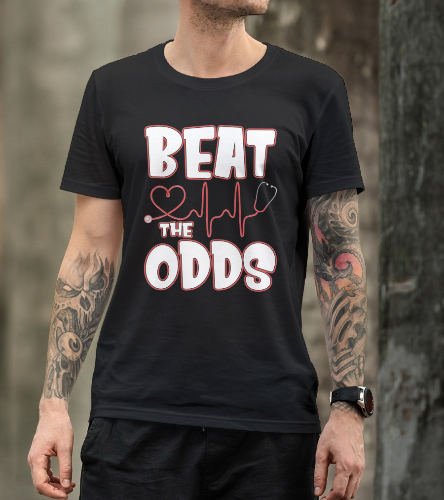 Beat The Odds Funny Nurse Sarcasm Stethoscope Heartbeat T-Shirt