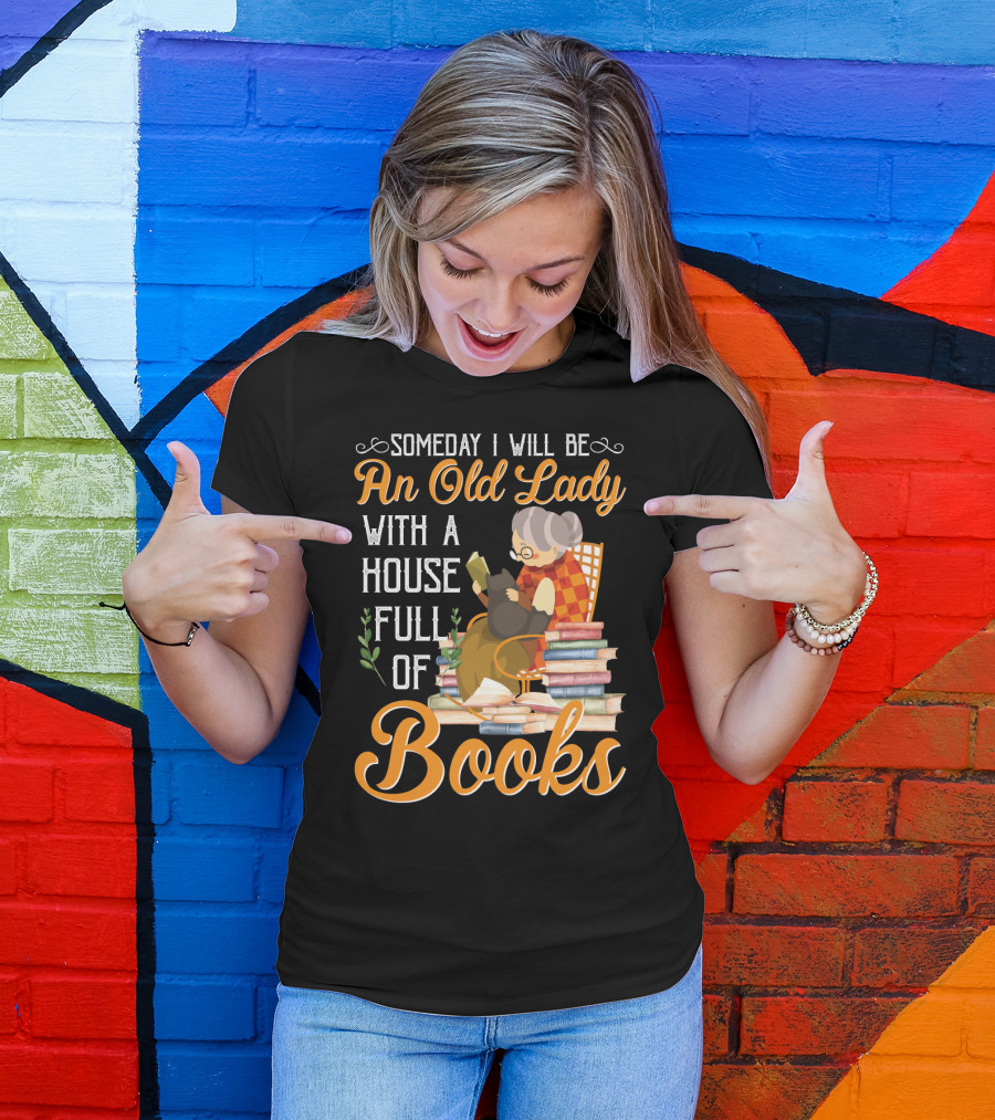 Someday I Will Be An Old Lady With A House Full Of Books Reading Cat Stacked Pages T-Shirt