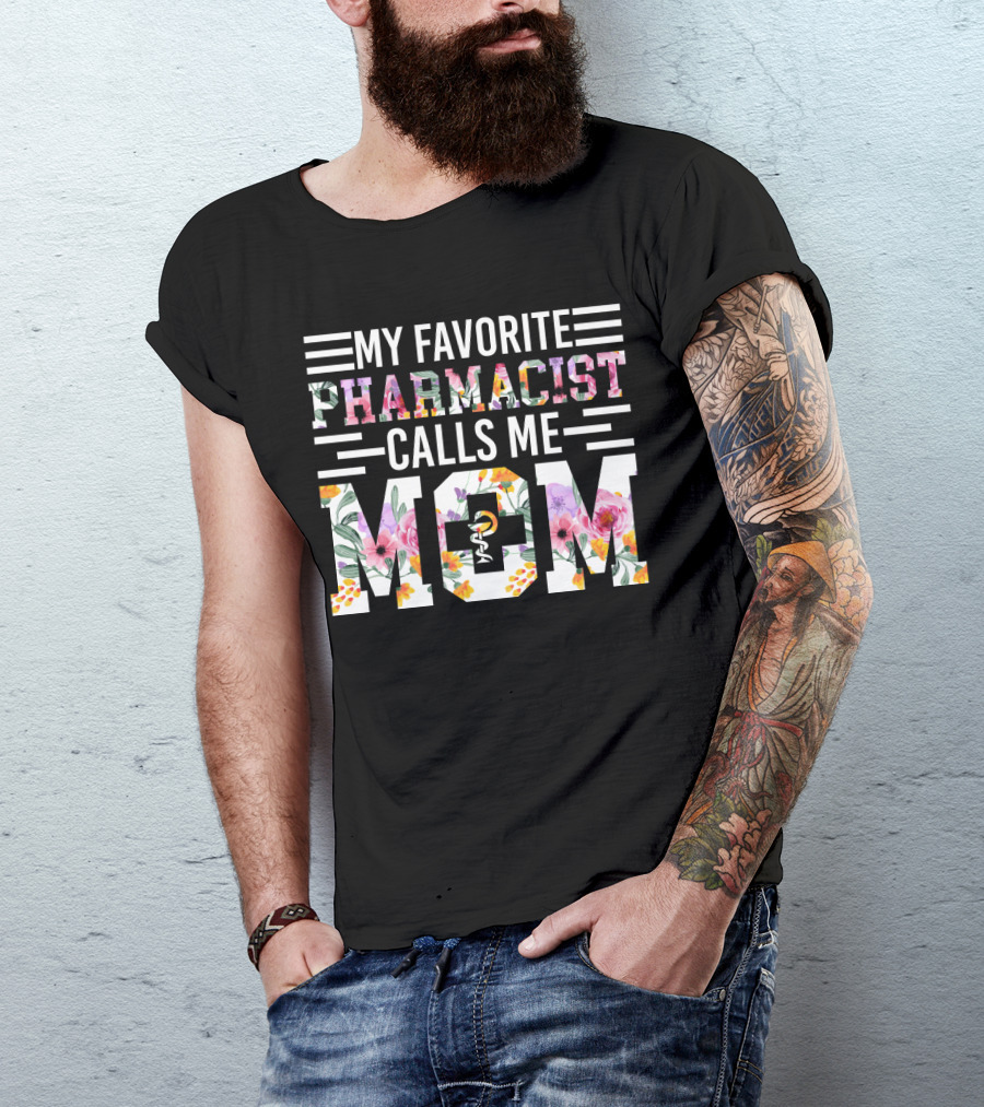 My Favorite Pharmacist Calls Me Mom T-Shirt
