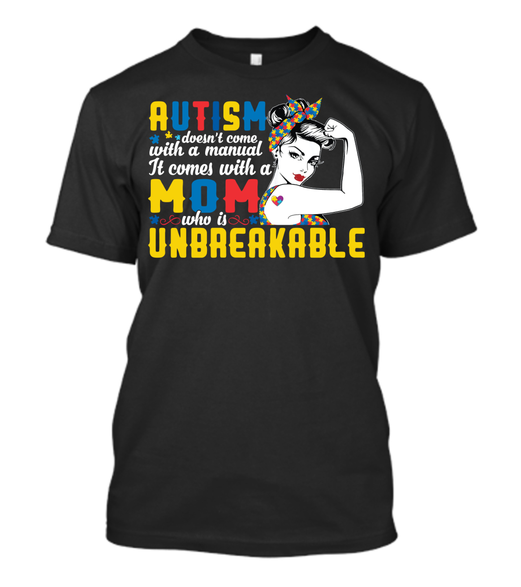 Autism Doesn't Come With A Manual It Comes With A Mom Who Is Unbreakable T-Shirt