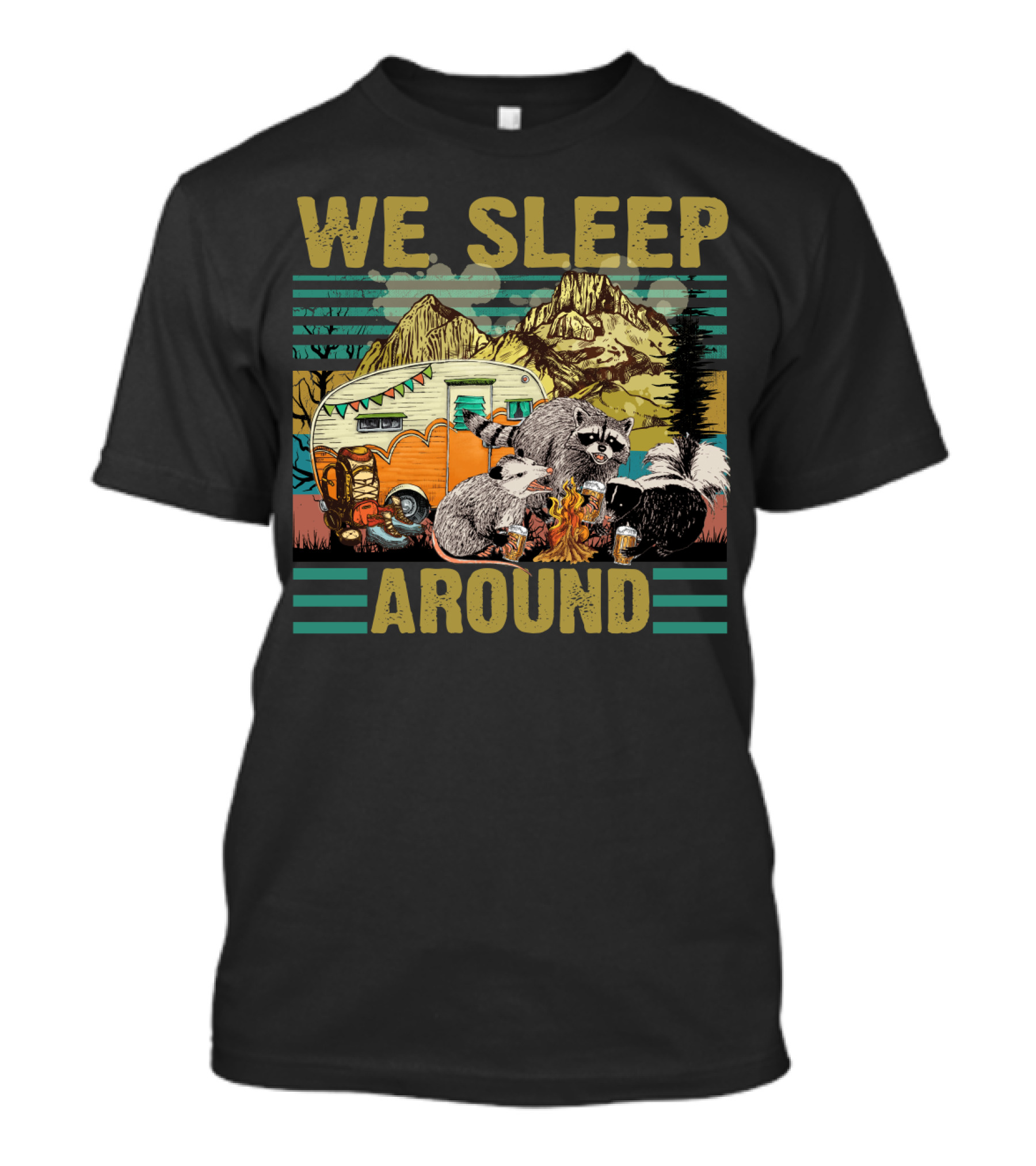 We Sleep Around Raccoon Opossum Skunk Camping With Beer Mountain Camper Scene T-Shirt
