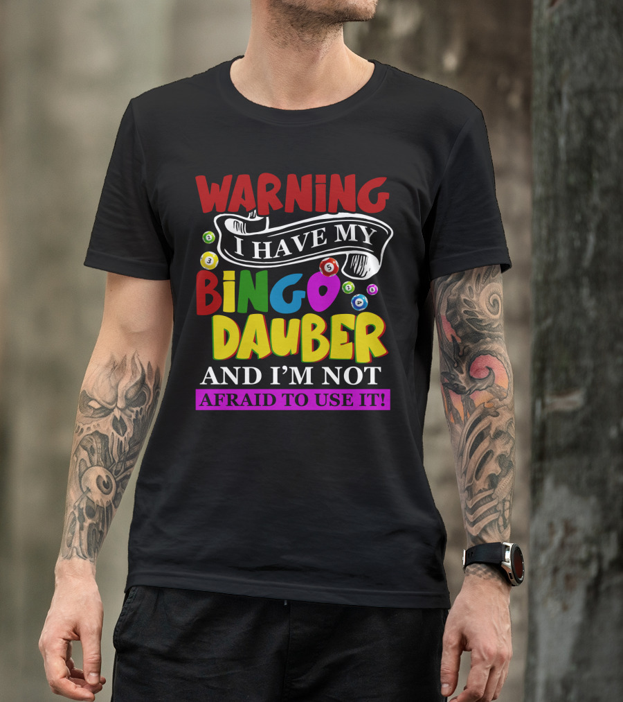 Warning Bingo Dauber Fearlessly Ready For Action T-Shirt