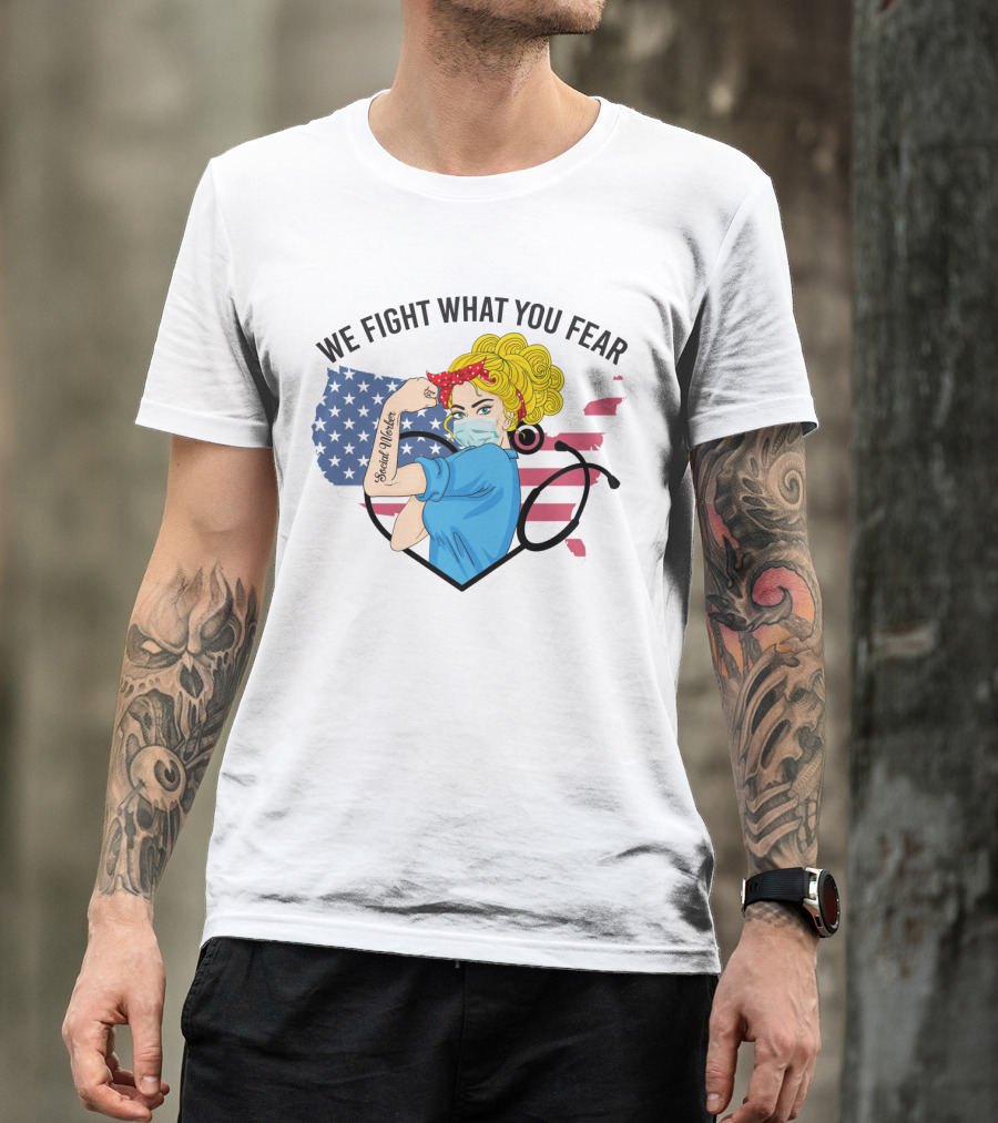 Social Worker Strong Woman We Fight What You Fear American Flag Illustration With Rosie The Riveter T-Shirt