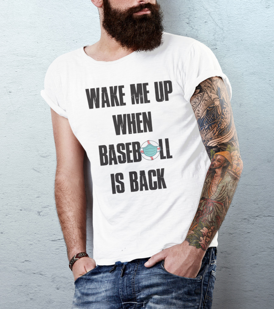 Wake Me Up When Baseball Is Back Funny Baseball Lover Pandemic Themed T-Shirt