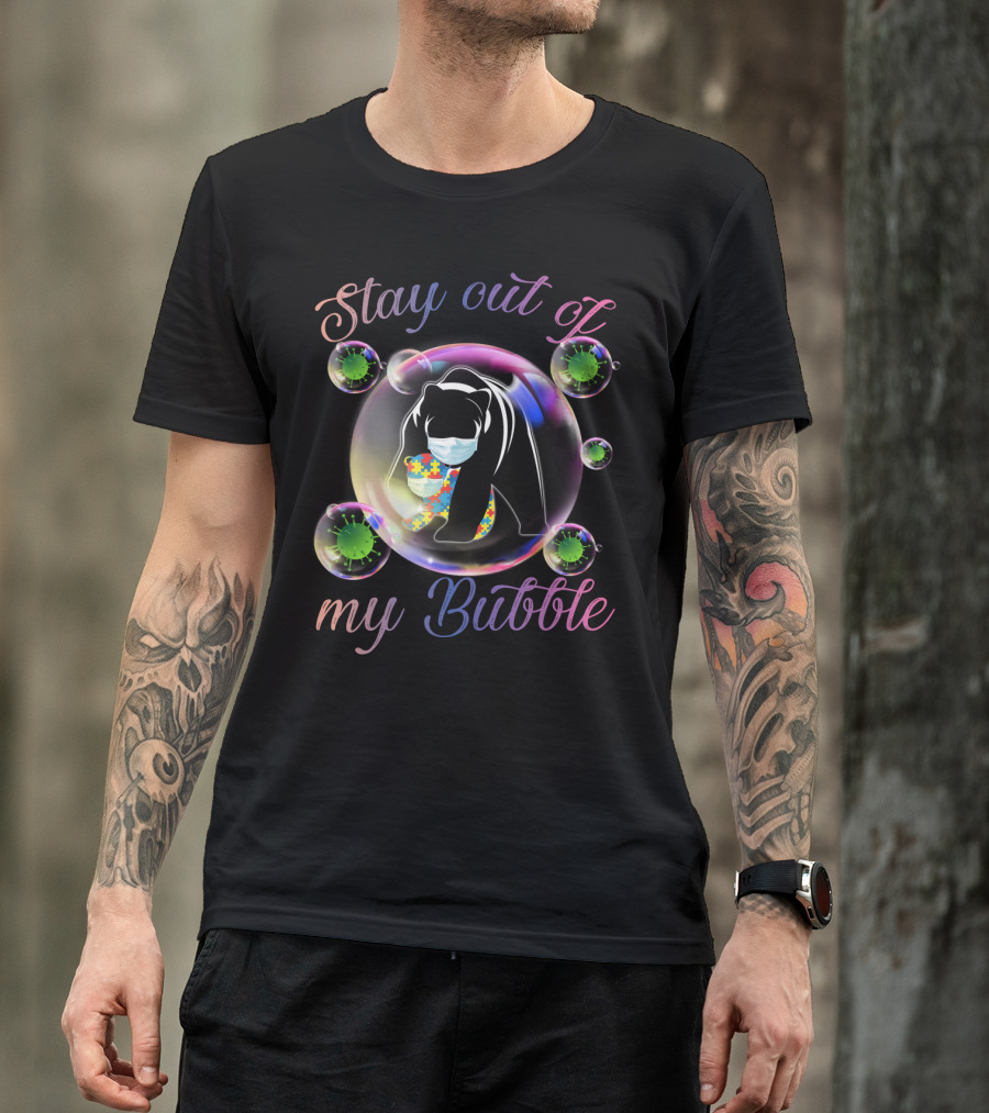 Stay Out Of My Bubble Autism Mom Mama Bear T-Shirt